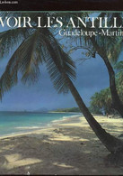 VOIR LES ANTILLES. GUADELOUPE-MARTINIQUE - GILLOT-PETRE Alain - 1980 - Outre-Mer