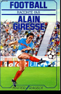 FOOTBALL RACONTE PAR ALAIN GIRESSE. PROPOS RECUEILLIS PAR DANIEL PEGOIS - PEGOIS DANIEL - 1985 - Boeken