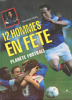 12 HOMMES EN FETE. PLANETE FOOTBALL - VIDAL MAURICE - 1992 - Boeken