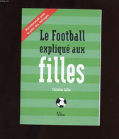 LE FOOTBALL EXPLIQUE AUX FILLES. - SALLES CHRISTINE - 2002 - Boeken