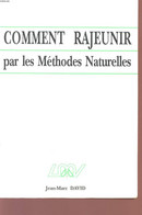 COMMENT RAJEUNIR PAR LES METHODES NATURELLES. - DAVID JEAN-MARC - 1994 - Livres