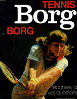 TENNIS. REPONSE A VOS QUESTIONS. BORG PAR BORG. - GERARD GERMAIN, G. HIRSCH, E. BENHAMOU - 1979 - Books