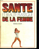 SANTE ET BEAUTE PLASTIQUE DE LA FEMME. 2em EDITION. - ROUET MARCEL. - 1973 - Bücher