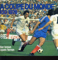 LA COUPE DU MONDE 1930 -1978 - DIDIER BRAUN - JACQUES FERAN - 1976 - Boeken