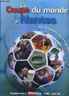 LA COUPE DU MONDE A NANTES DU 10 JUIN 1998 AU 12 JUILLET 1998 - SUPPLEMENT A ANTES PASSION N°85 - COLLECTIF - 1998 - Boeken