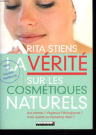 LA VERITE SUR LES COSMETIQUES NATURELS - RITA STIENS - 2006 - Boeken