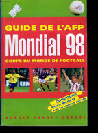 GUIDE DE L'AFP MONDIAL 98 COUPE DU MONDE DE FOOTBALL - COLLECTIF - 1998 - Boeken