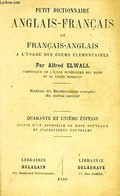 PETIT DICTIONNAIRE ANGLAIS-FRANCAIS ET FRANCAIS-ANGLAIS, A L'USAGE DES COURS ELEMENTAIRES - ELWALL ALFRED - 1926 - Dictionaries, Thesauri