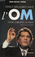 VINGT MILLIARDS SOUS L'OM - TAPIE, L'ARGENT, LE FOOT. - VERNE JEAN-MICHEL - 1995 - Boeken