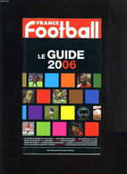 LE GUIDE DU FOOTBALL 2006 - COLLECTIF - 2006 - Boeken