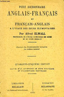 PETIT DICTIONNAIRE ANGLAIS-FRANCAIS ET FRANCAIS-ANGLAIS, A L'USAGE DES COURS ELEMENTAIRES - ELWALL ALFRED - 1934 - Dizionari, Thesaurus