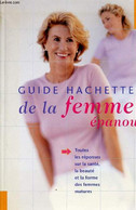 GUIDE HACHETTE DE LA FEMME EPANOUIE / TOUTES LES REPONDES SUR LA SANTE, LA BEAUTE ET LA FORME DES FEMMES MATURES. - COLL - Bücher