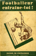 FOOTBALLEUR, ENTRAINE-TOI !, MANUEL DE L'ENTRAINEUR - COLLECTIF - 1946 - Boeken