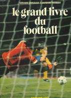 LE GRAND LIVRE DU FOOTBALL - GERARD ERNAULT, JACQUES THIBERT - 1981 - Boeken