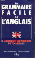 LA GRAMMAIRE FACILE DE L'ANGLAIS - LE COMPLEMENT INDISPENSABLE DU VOCABULAIRE. - CUPERS J.L. / LORIAUX CHRISTIAN - 1992 - Englische Grammatik