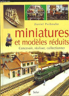 Miniatures Et Modèles Réduits. Concevoir, Réaliser, Collectionner. - PUIBOUBE Daniel - 1997 - Modellismo