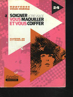 APPRENEZ VOUS-MÊME A SOIGNER VOTRE VISAGE VOUS MAQUILLER ET VOUS COIFFER - PIERRE AUGUSTE, JACQUELINE JOURDAN - 1976 - Livres