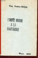 L'IMPOT UNIQUE A LA MARTINIQUE - MARS 1972. - REGIS GUY ANDRE - 1972 - Outre-Mer