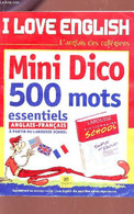 I LOVE ENGLISH - MINO DICO 500 MOTS ESSENTIELS - ANGLAIS FRANCAIS / L'ANGLAIS DES COLLEGIENS / SUPPLEMENT AU NUMERO 111 - Dictionaries, Thesauri