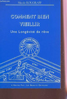 COMMENT BIEN VIEILLIR, OU UNE LONGÉVITÉ DE RÊVE. - ROUGRAFF NICOLE - 1995 - Livres