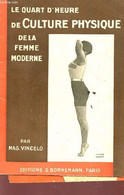 LE QUART D'HEURE DE CULTURE PHYSIQUE DE LA FEMME MODERNE. - VINCELO MAG. - 1936 - Libri