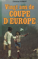 VINGT ANS DE COUPE D'EUROPE. - HUBERT CHRISTIAN - 1975 - Boeken