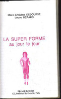 LA SUPER FORME AU JOUR LE JOUR. - DEBOURSE MARIE CHRISTINE - BERARD LEONCE - 1983 - Books