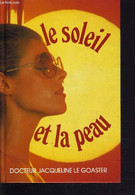 LE SOLEIL ET LA PEAU. - LE GOASTER JACQUELINE - 1985 - Bücher