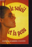 LE SOLEIL ET LA PEAU. - LE GOASTER JACQUELINE - 1985 - Boeken