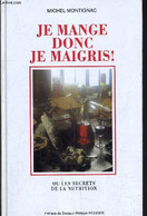 JE MANGE DONC JE MAIGRIS!. - MONTIGNAC MICHEL - 1992 - Livres
