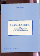 LA CALLANETIC OU COMMENT RAJEUNIR DE 10 ANS EN 10 HEURES /LE CENTRE DU LIVRE NATUREL. - PINCKNEY CALLAN / BATSON SALLIE - Livres