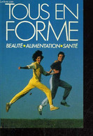 TOUS EN FORME ! BEAUTE, ALIMENTATION, SANTE. - COLLECTIF - 1988 - Bücher