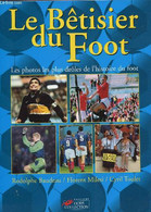 LE BETISIER DU FOOT - LES PHOTOS LES PLUS DROLES DE L'HISTOIRE DU FOOT. - BAUDEAU / MILESI / TOULET - 1998 - Boeken