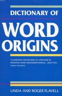 DICTIONARY OF WORD ORIGINS - FLAVELL LINDA & ROGER - 2000 - Dictionnaires, Thésaurus