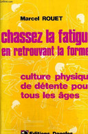 CHASSEZ LA FATIGUE EN RETROUVANT LA FORME ! CULTURE PHYSIQUE DE DETENTE POUR TOUS LES AGES. - ROUET Marcel - 1975 - Livres