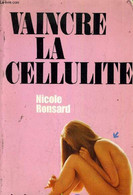 VAINCRE LA CELLULITE. - NICOLE RONSARD - 1980 - Bücher