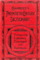 CHAMBERS'S TWENTIETH CENTURY DICTIONARY OF THE ENGLISH LANGUAGE - DAVIDSON Rev. THOMAS - 0 - Dictionaries, Thesauri