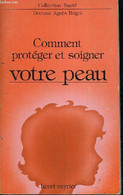 COMMENT PROTEGER ET SOIGNER VOTRE PEAU. - DR AGNES BRIGOL - 1981 - Books