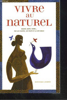 VIVRE AU NATUREL - DOMINIQUE DESBROS - 2004 - Books