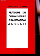 PRATIQUE DU COMMENTAIRE GRAMMATICAL ANGLAIS. - PERSEC SYLVIE / BOUSCAREN J. - 1993 - Langue Anglaise/ Grammaire