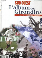 SUD OUEST L'ALBUM DES GIRONDINS NOS MEILLEURES PHOTOS 1936-2006. - COLLECTIF - 2006 - Boeken