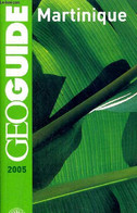 GEO GUIDE MARTINIQUE 2005. - DENHEZ FREDERCI - 2005 - Outre-Mer