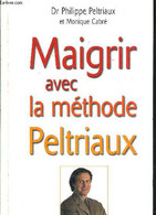 MAIGRIR AVEC LA METHODE PELTRIAUX. - DOCTEUR PELTRIAUX PHILIPPE & CABRE MONIQUE - 2000 - Books