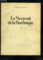 Le Serpent De La Martinique. Sa Légende, Ses Moeurs, Ses Ennemis. Comment Les Caraïbes Et Les Nègres Soignaient Ses Piqû - Outre-Mer