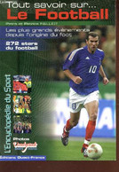 TOUT SAVOIR SUR LE FOOTBALL - Les Plus Grands Evenements Depuis L'origine Du Foot - 272 Stars Du Football. - PATRICE  ET - Boeken