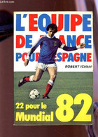 L'EQUIPE DE FRANCE POUR L'ESPAGNE - 22 POUR LE MUNDIAL 82. - ICHAH ROBERT - 1982 - Boeken