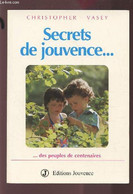 SECRETS DE JOUVENCE - DES PEUPLES DE CENTAINES. - VASEY CHRISTOPHER - 1995 - Bücher