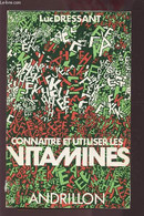 CONNAITRE ET UTILISER LES VITAMINES. - DRESSANT LUC - 1984 - Books