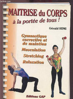 MAITRISE DU CORPS A LA PORTEE DE TOUS ! - GYMNASTIQUE CORRECTIVE ET DE MAINTIEN / MUSCULATION / STRETCHING / RELAXATION. - Books