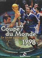 LA COUPE DU MONDE 1998 - LE LIVRE SOUVENIR. - MEUNIER BERTRAND - 1998 - Boeken